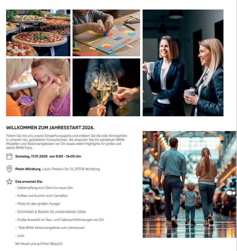 Dieses Bild ist ein Einladungsflyer für das Event „Jahresstart 2026“ in einem BMW-Autohaus in Würzburg. Eine Collage zeigt verschiedene Szenen: ein Pizza-Buffet, bastelnde Hände, ein Kind beim Schminken sowie Menschen, die mit Sektgläsern anstoßen. Rechts daneben unterhalten sich zwei Frauen bei einer Tasse Kaffee, und unten rechts geht eine junge Familie durch einen hellen Ausstellungsraum. Der Text informiert über die Einweihungsparty am Samstag, den 17. Januar 2026, von 9:00 bis 16:00 Uhr, und kündigt neben BMW-Aktionsangeboten auch Verpflegung und Highlights für Kinder an.